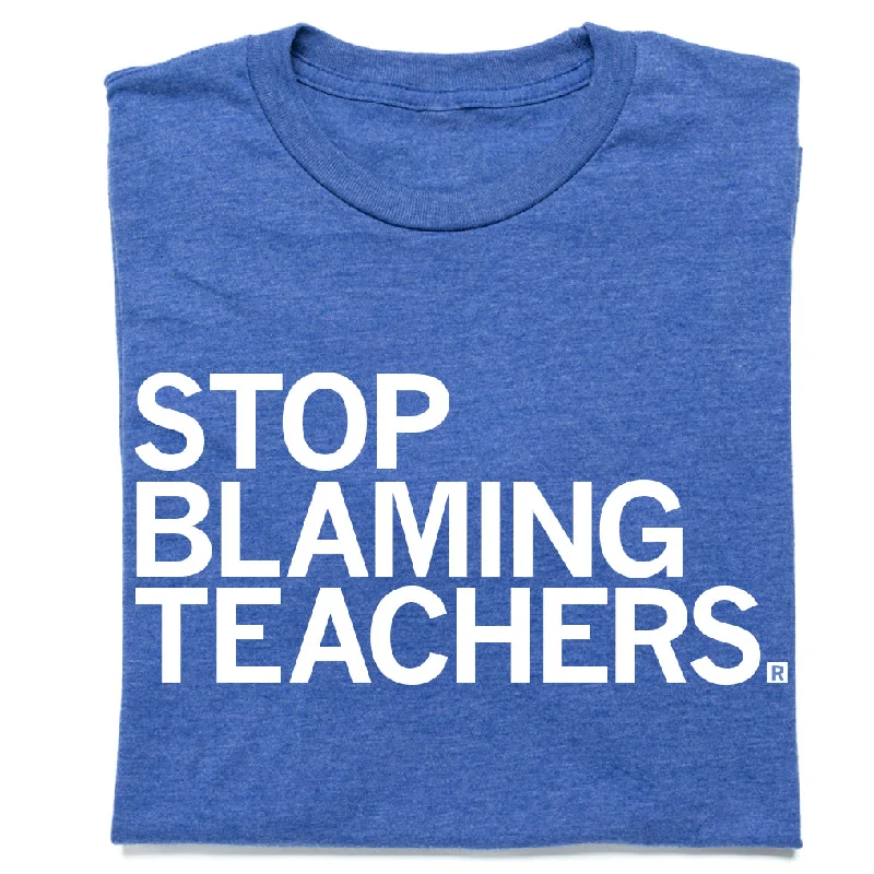 Casual Crew Neck T-Shirt for Everyday Use-Stop Blaming Teachers