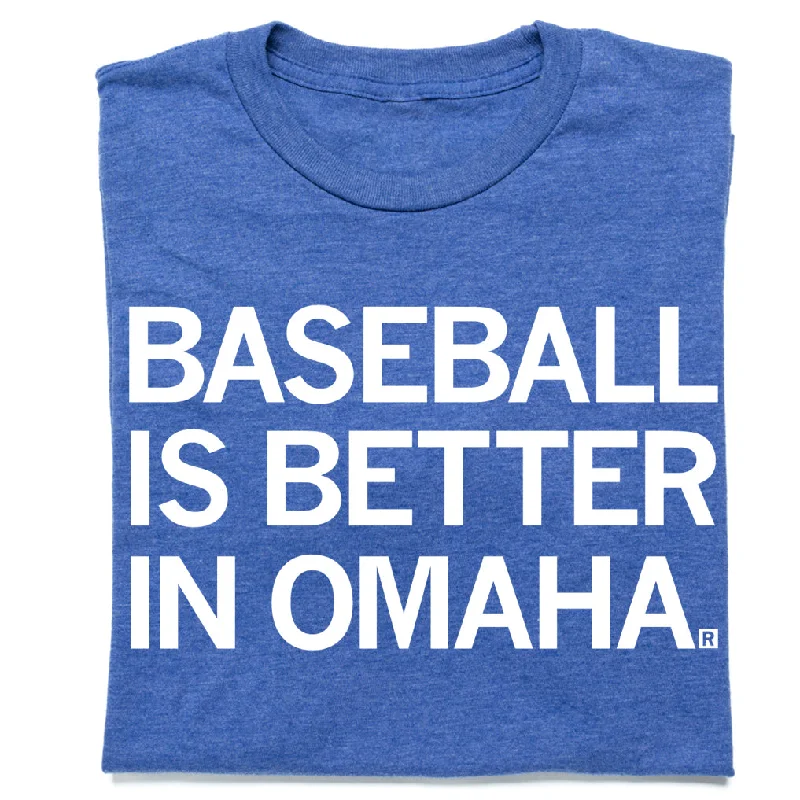 T-Shirt with Custom Logo for Branding-Baseball Is Better In Omaha