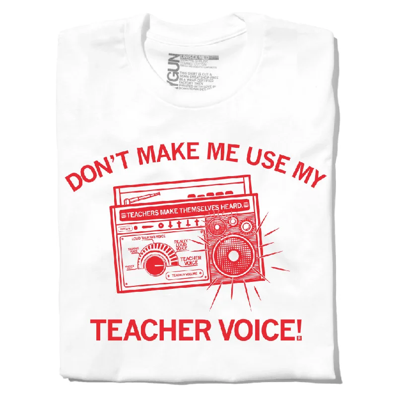 T-Shirt for Friends and Family Events-Use My Teacher Voice Graphic