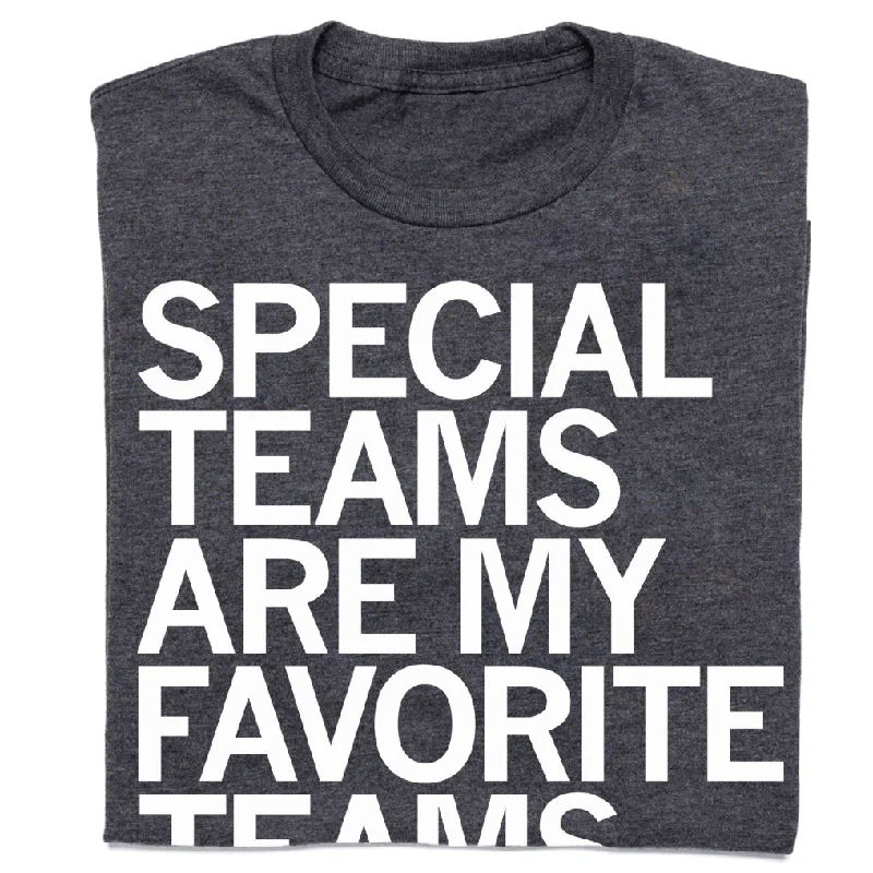 Trendy T-Shirt for Fashion Forward Looks-Special Teams Are My Favorite Teams