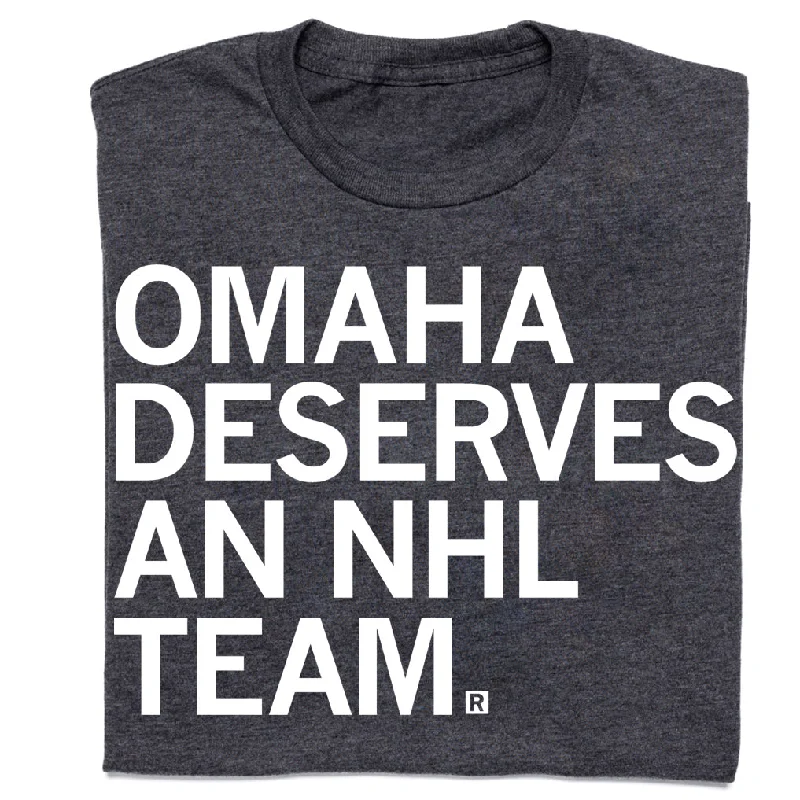 Comfortable T-Shirt for All Seasons-Omaha Deserves An NHL Team