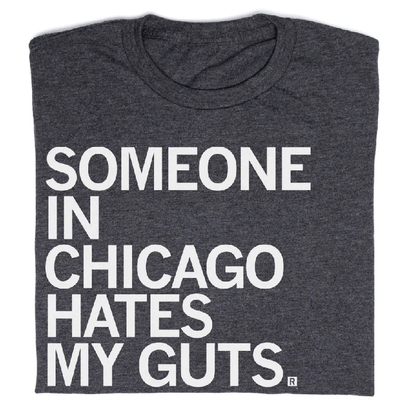 T-Shirt for Friends and Family Events-Someone Hates My Guts CHI