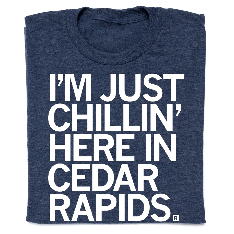 High-Quality Cotton T-Shirt for Comfort-Chillin' In Cedar Rapids