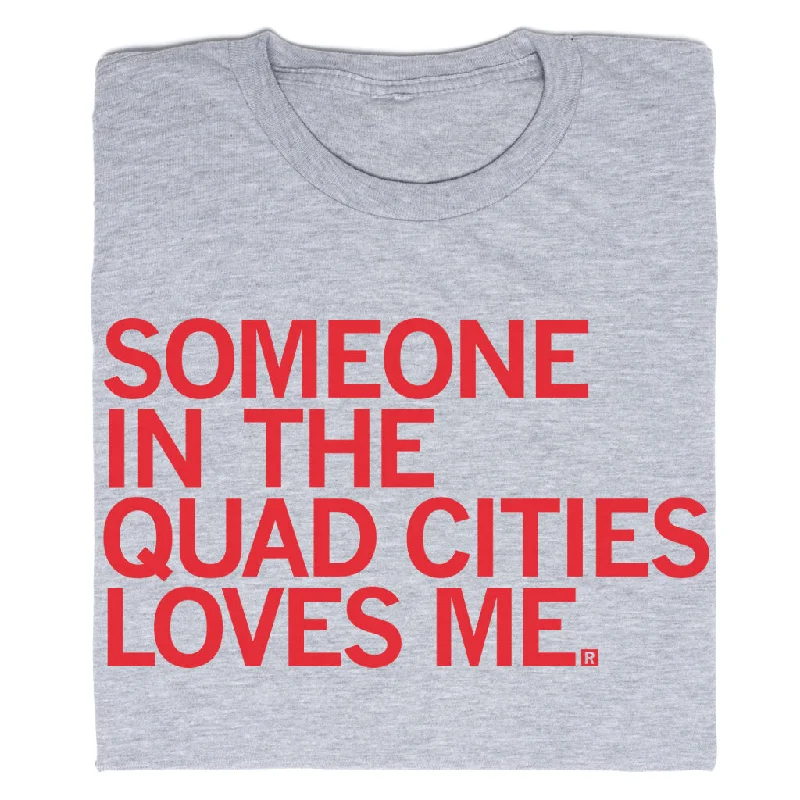 Trendy T-Shirt for Summer Wear-Someone Loves Me Quad Cities