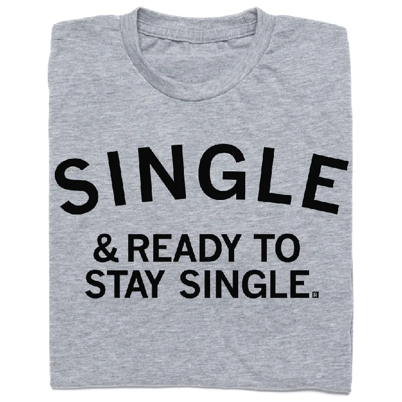 Comfortable T-Shirt for Outdoor Activities-Single & Ready To Stay Single