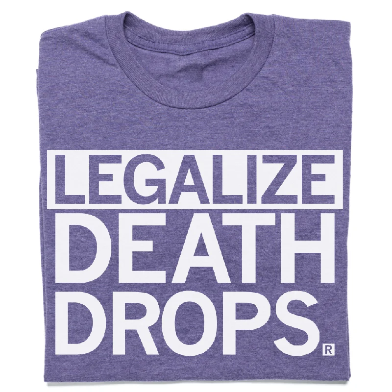 Lightweight T-Shirt for Hot Weather-Legalize Death Drops