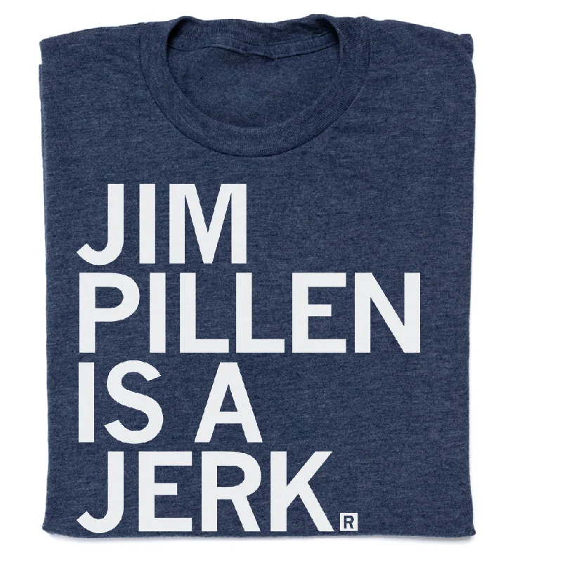 Custom T-Shirt for Personalized Designs-Jim Pillen Is A Jerk