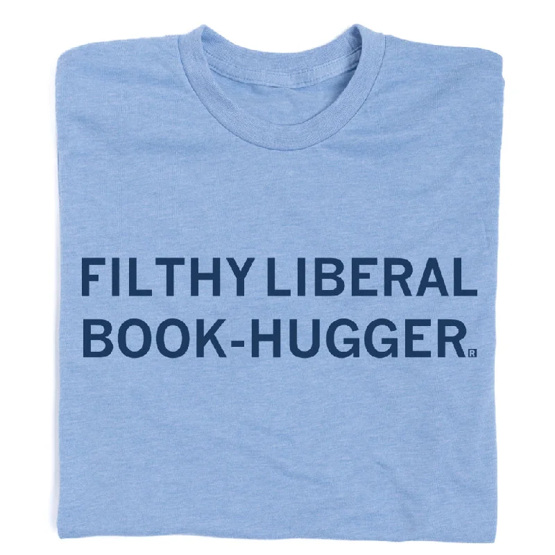 T-Shirt with Unique Artwork for Standout Style-Filthy Liberal Book Hugger