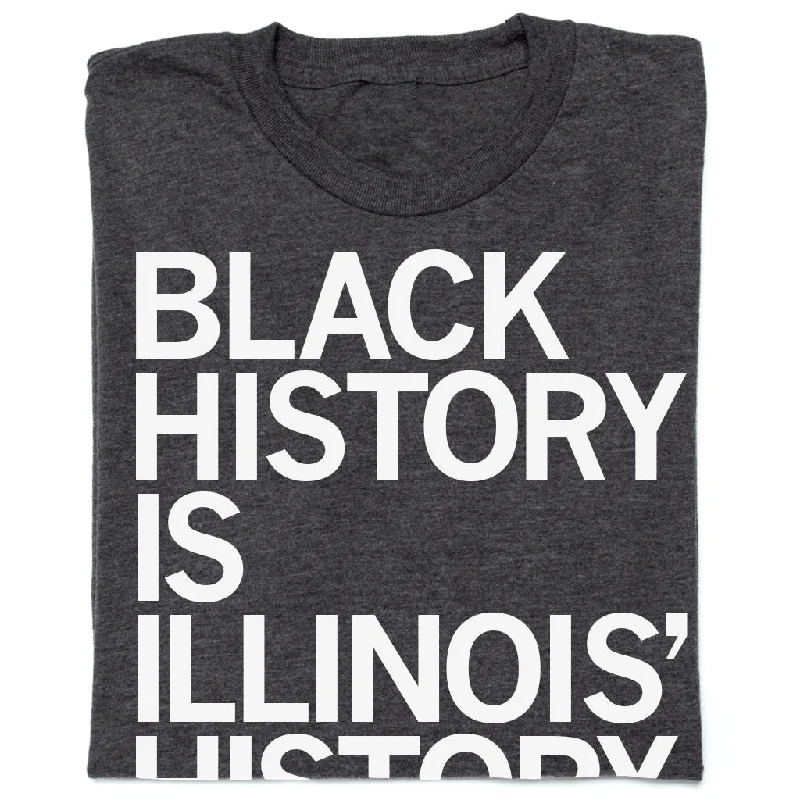 Trendy Graphic T-Shirt for Casual Chic-Black History is Illinois History