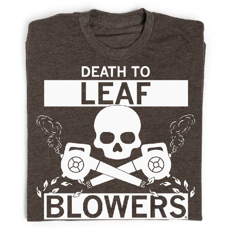 T-Shirt for Relaxing at Home-Death to Leaf Blowers