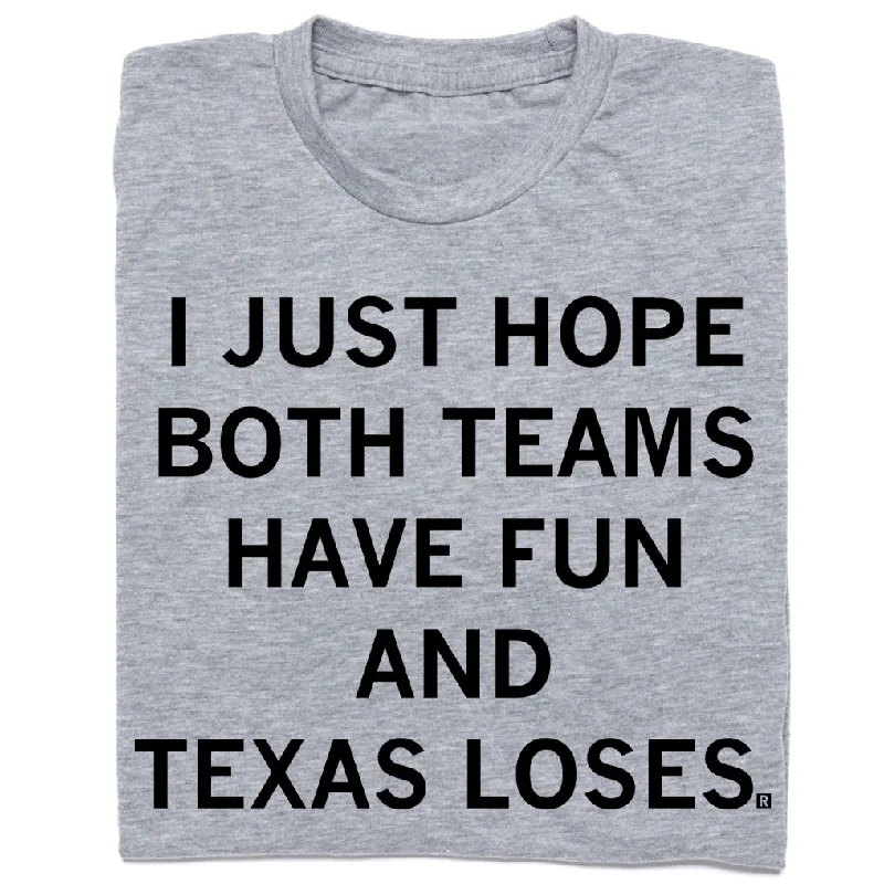 Graphic T-Shirt for Statement Pieces-Hope Both Teams Have Fun and Texas Loses