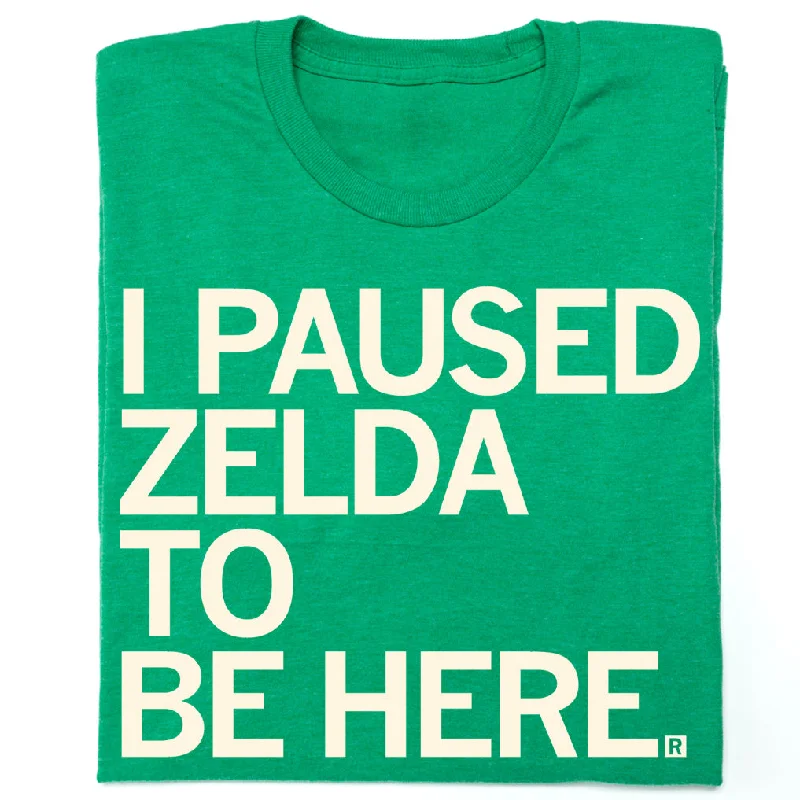 Lightweight T-Shirt for Easy Layering-I Paused Zelda To Be Here