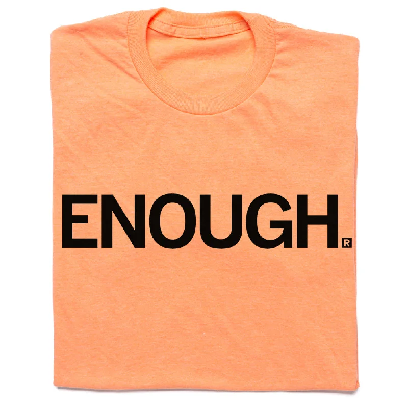 Bold T-Shirt for Maximum Impact-Enough.