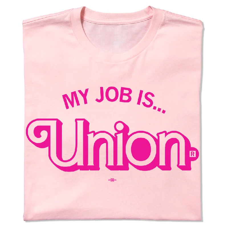 T-Shirt for Weekend Casual Looks-My Job Is Union