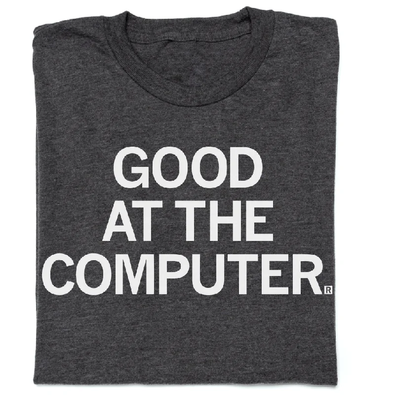 T-Shirt with Funny Quotes for Lighthearted Style-Good At The Computer