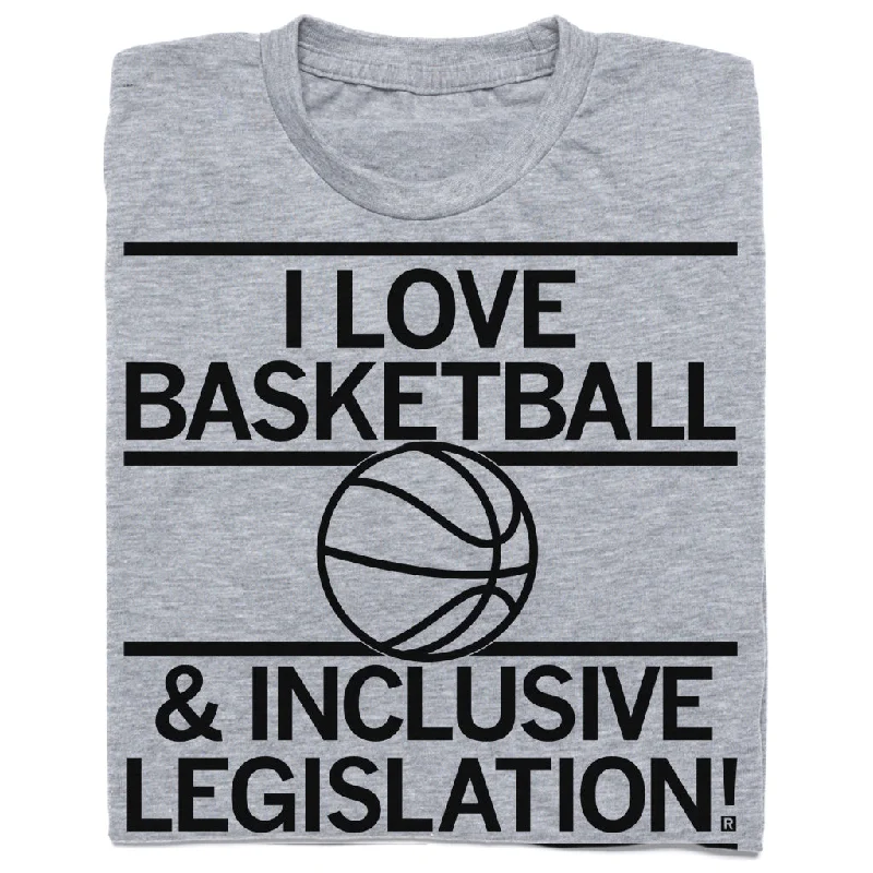 Plain T-Shirt for Minimalist Fashion-I Love Basketball and Inclusive Legislation