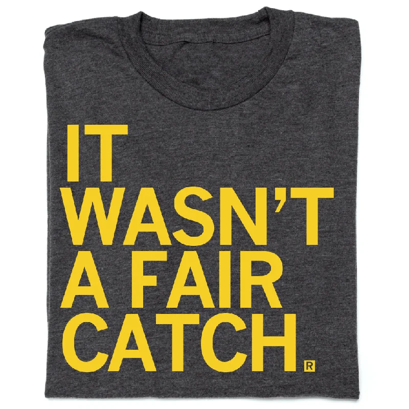 T-Shirt for Team Events and Uniforms-It Wasn't A Fair Catch