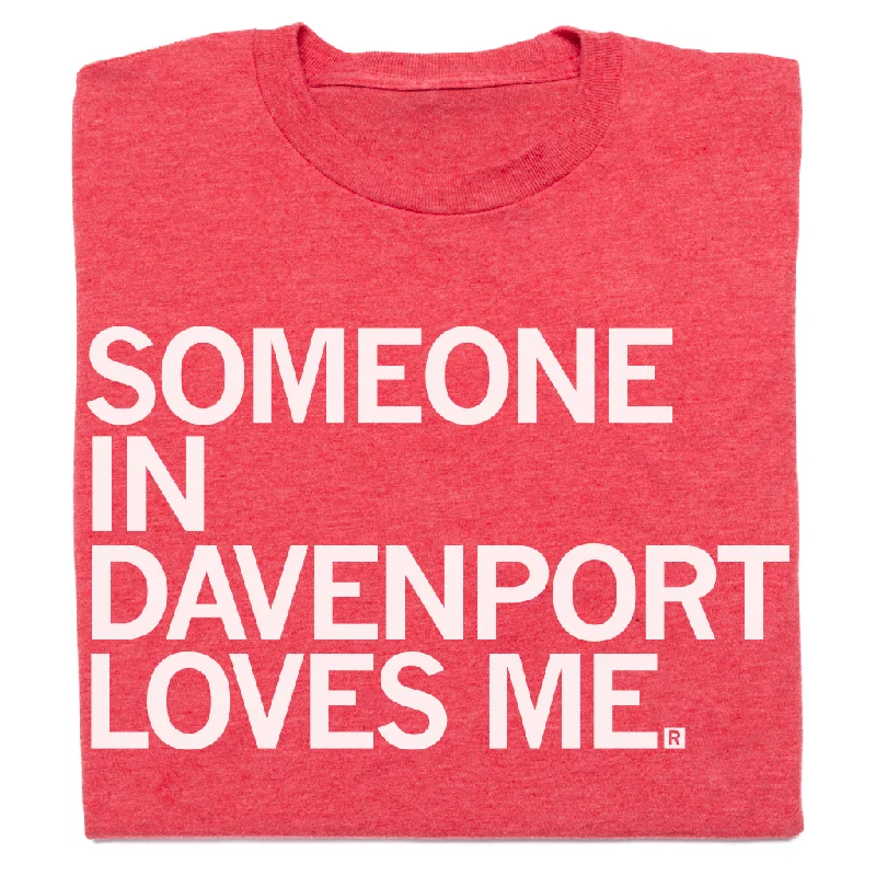 Soft T-Shirt for Relaxed Fit-Someone Loves Me Davenport