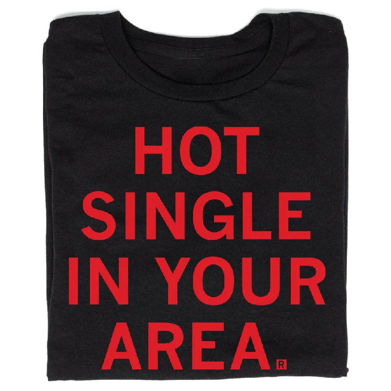 Trendy T-Shirt for Summer Wear-Hot Single In Your Area