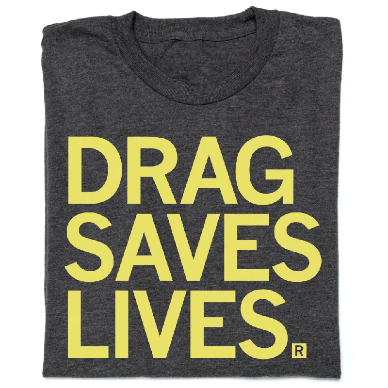 Personalized T-Shirt for Special Occasions-Drag Saves Lives