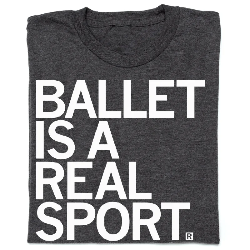 Trendy T-Shirt for Fashion Forward Looks-Ballet Is a Real Sport