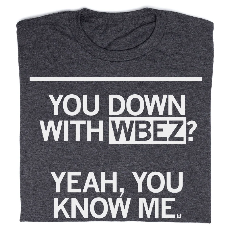 T-Shirt for Travel and Adventure-You Down With WBEZ