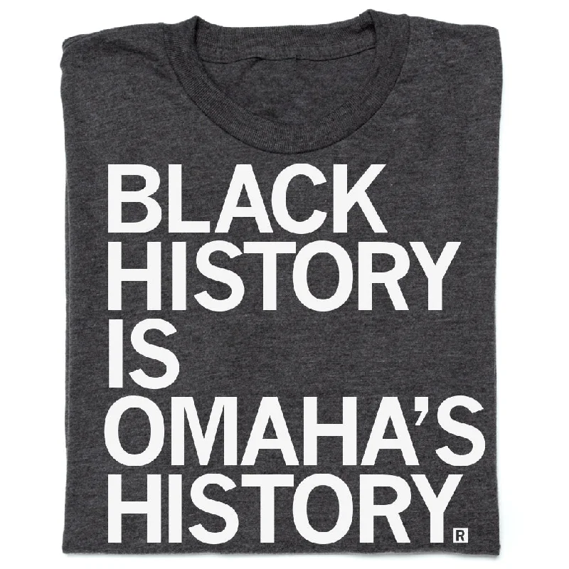 T-Shirt for Personal Expression-Black History is Omaha's History