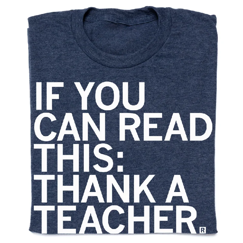 Short Sleeve T-Shirt for Comfortable Wear-If You Can Read This: Thank A Teacher